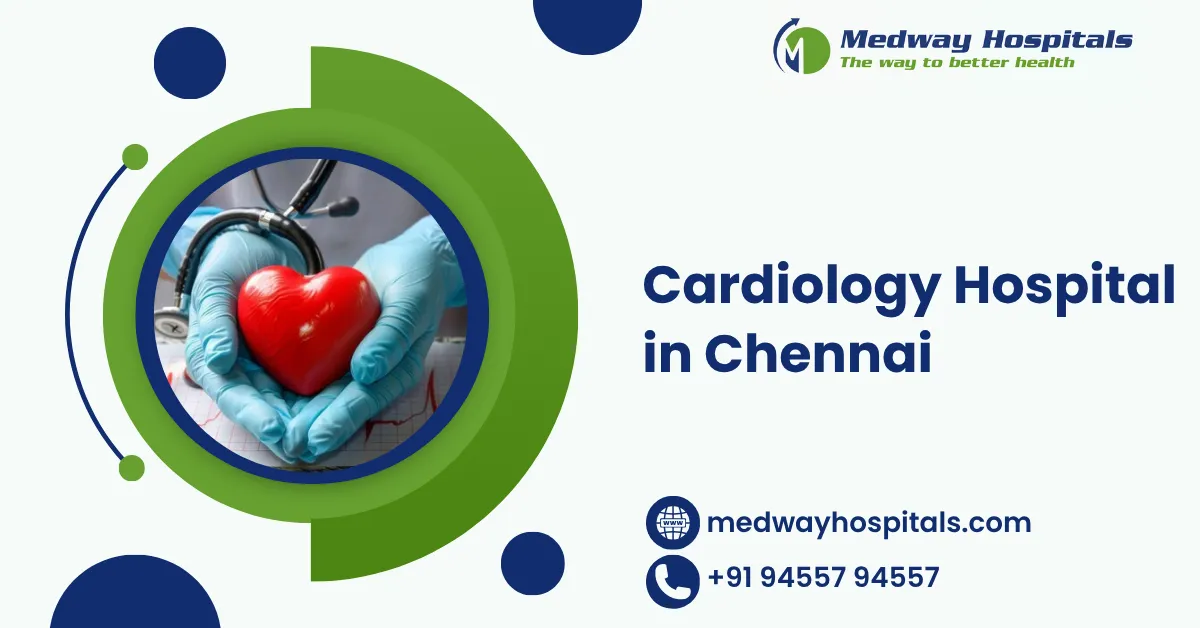 Cardiology Hospital in Chennai