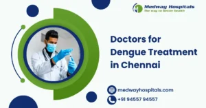 Doctors for Dengue Treatment in Chennai