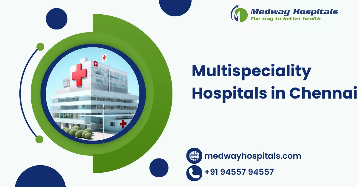 Multispeciality Hospitals in Chennai